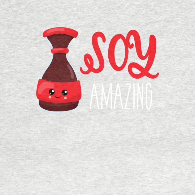 Soy Amazing | Cute Kawaii Soy Sauce Shirt for Japanse Food Lovers by teemaniac